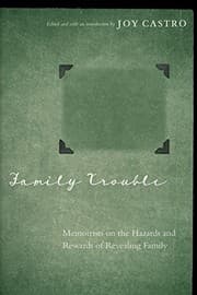 Tapa de Family Trouble: Memoirists on the Hazards and Rewards of Revealing Family
