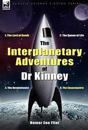 Tapa de The Interplanetary Adventures of Dr Kinney: The Lord of Death, the Queen of Life, the Devolutionist & the Emancipatrix