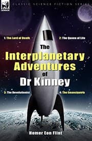 Tapa de The Interplanetary Adventures of Dr Kinney: The Lord of Death, the Queen of Life, the Devolutionist & the Emancipatrix