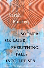 Tapa de Sooner or Later Everything Falls Into the Sea: Stories