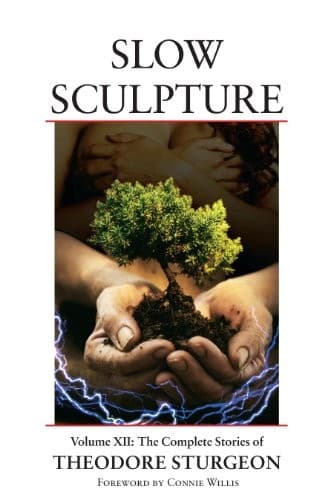 Tapa de Slow Sculpture: Volume XII: The Complete Stories of Theodore Sturgeon