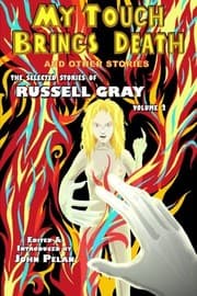 Tapa de My Touch Brings Death and Other Stories (The Weird Tales of Russell Gray) (Volume 2)