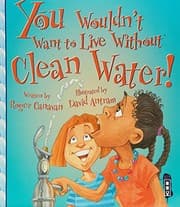 Tapa de You Wouldn't Want to Live Without Clean Water!