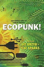 Tapa de Ecopunk!: Speculative tales of radical futures