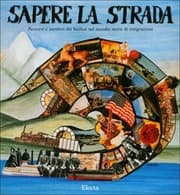 Tapa de Sapere la strada: Percorsi e mestieri dei biellesi nel mondo, storie di emigrazione : [catalogo della mostra a Torino, Museo dellautomobile, 1988]