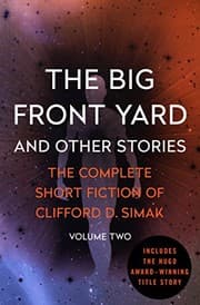 Tapa de The Big Front Yard: And Other Stories (The Complete Short Fiction of Clifford D. Simak Book 2)