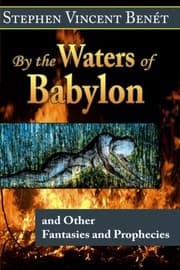 Tapa de By the Waters of Babylon, and Other Fantasies and Prophecies