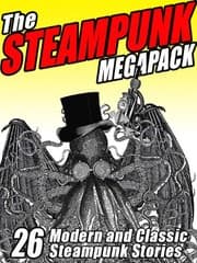 Tapa de The Steampunk MEGAPACK®: 26 Modern and Classic Steampunk Stories