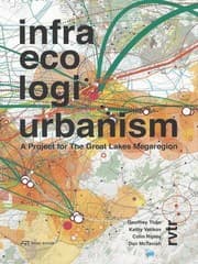 Tapa de Infra eco logi urbanism : a project for the Great Lakes megaregion