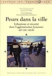 Tapa de Peurs dans la ville : Urbanisme et sécurité dans l'agglomération lyonnaise XIXe-XXIe siècle