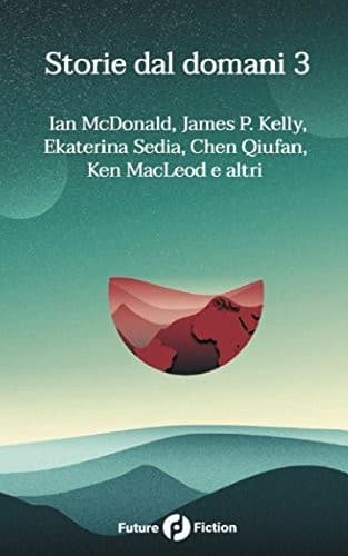 Tapa de Storie dal domani 3: I migliori racconti di Future Fiction 2016 (Italian Edition)