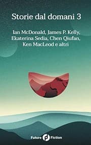 Tapa de Storie dal domani 3: I migliori racconti di Future Fiction 2016 (Italian Edition)