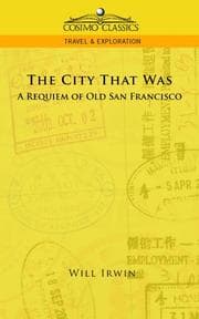 Tapa de The City That Was, A Requiem of Old San Francisco