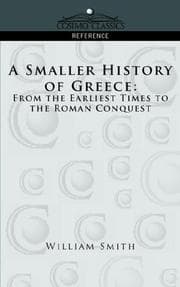 Tapa de A smaller history of Greece from the earliest times to the Roman conquest
