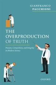 Tapa de The overproduction of truth : passion, competition, and integrity in modern science