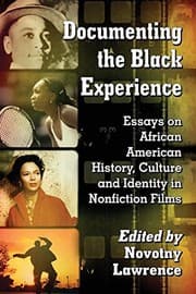 Tapa de Documenting the Black Experience: Essays on African American History, Culture and Identity in Nonfiction Films