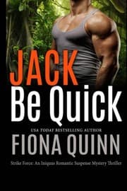 Tapa de Jack Be Quick (Strike Force: An Iniquus Romantic Suspense Mystery Thriller)