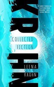Tapa de Leena Krohn: The Collected Fiction