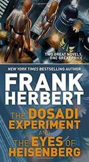 Tapa de The Dosadi Experiment and The Eyes of Heisenberg: Two Classic Works of Science Fiction