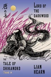 Tapa de Lord of the Darkwood: Book 3 in the Tale of Shikanoko (The Tale of Shikanoko series)