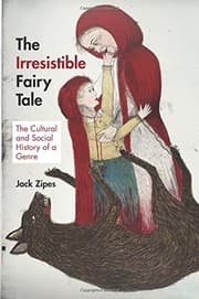 Tapa de The Irresistible Fairy Tale: The Cultural and Social History of a Genre