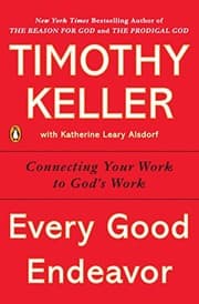 Tapa de Every Good Endeavor: Connecting Your Work to God's Work