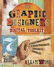 Tapa de The Graphic Designer's Digital Toolkit: A Project-Based Introduction to Adobe Photoshop Creative Cloud, Illustrator Creative Cloud & InDesign Creative Cloud (Stay Current with Adobe Creative Cloud)
