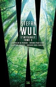 Tapa de L'intégrale Stefan Wul : Tome 3, L'orphelin de Perdide ; Rayons pour Sidar ; Piège sur Zarkass ; Odyssée sous contrôle