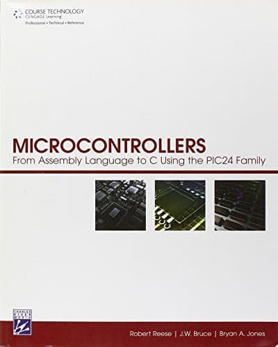 Tapa de Microcontrollers: From Assembly Language to C Using the Pic24 Family