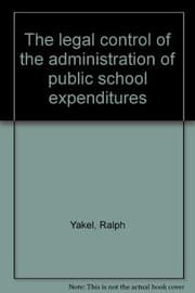 Tapa de The legal control of the administration of public school expenditures
