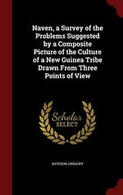 Tapa de Naven, a Survey of the Problems Suggested by a Composite Picture of the Culture of a New Guinea Tribe Drawn From Three Points of View