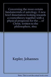Tapa de Concerning the more certain fundamentals of astrology: A new brief dissertation looking towards a cosmotheory together with a physical prognosis for ... of Christ, written to the philosophers, 1602