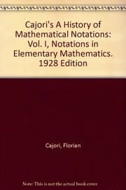 Tapa de Cajori's A History of Mathematical Notations: Vol. I, Notations in Elementary Mathematics. 1928 Edition
