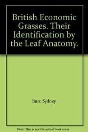 Tapa de British Economic Grasses. Their Identification by the Leaf Anatomy.