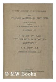 Tapa de History of the Huddersfield Woollen Industry / by W. B. Crump and Gertrude Ghorbal