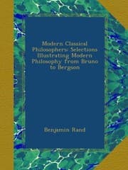 Tapa de Modern Classical Philosophers: Selections Illustrating Modern Philosophy from Bruno to Bergson