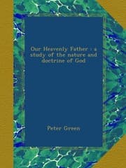 Tapa de Our Heavenly Father : a study of the nature and doctrine of God