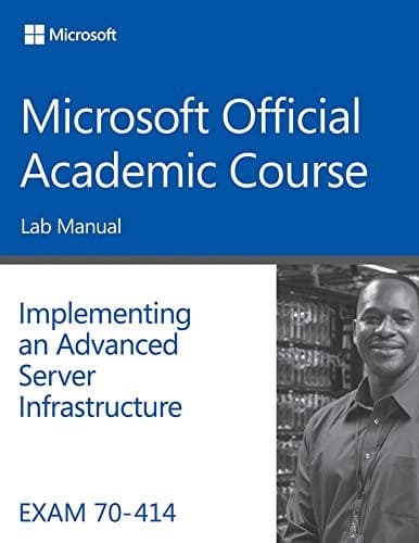 Tapa de Exam 70-414 Implementing an Advanced Server Infrastructure Lab Manual