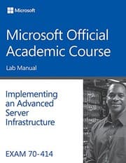 Tapa de Exam 70-414 Implementing an Advanced Server Infrastructure Lab Manual
