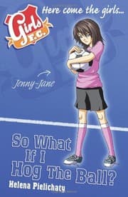 Tapa de Girls FC 7: So What If I Hog the Ball?