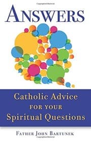 Tapa de Answers: Catholic Advice for Your Spiritual Questions