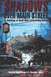 Tapa de Shadows Over Main Street: An Anthology of Small-Town Lovecraftian Terror