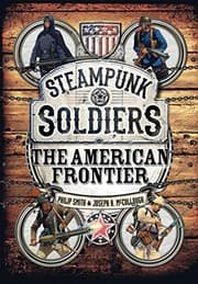 Tapa de Steampunk Soldiers: The American Frontier (Open Book)