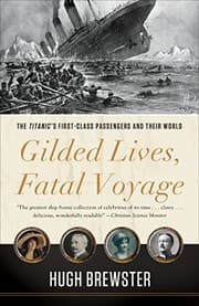 Tapa de Gilded Lives, Fatal Voyage: The Titanic's First-Class Passengers and Their World