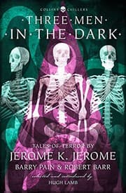 Tapa de Three Men in the Dark: Tales of Terror by Jerome K. Jerome, Barry Pain and Robert Barr (Collins Chillers)