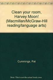 Tapa de Clean your room, Harvey Moon! (Macmillan/McGraw-Hill reading/language arts)