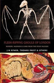 Tapa de Flesh-Ripping Ghouls of London: Murder, Madness & Gore from the Penny Bloods (Creation Oneiros Scorpionic)