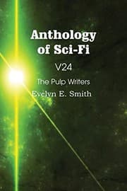 Tapa de Anthology of Sci-Fi V24, the Pulp Writers - Evelyn E. Smith