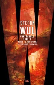 Tapa de L'intégrale Stefan Wul : Tome 1, Niourk ; La mort vivante ; La peur géante ; Nouvelles