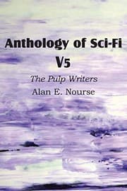 Tapa de Anthology of Sci-Fi V5, the Pulp Writers - Alan E. Nourse